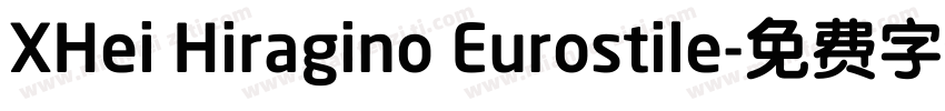 XHei Hiragino Eurostile字体转换